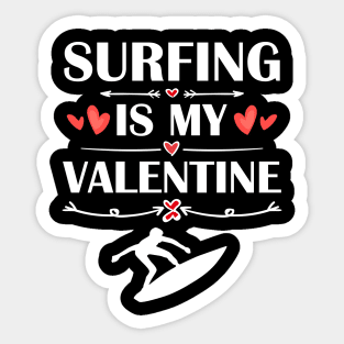 Surfing Is My Valentine T-Shirt Funny Humor Fans Sticker